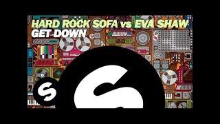 Hard Rock Sofa vs Eva Shaw - Get Down (Original Mix)