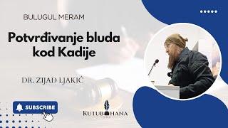 BULUGUL MERAM - Potvrđivanje bluda kod Kadije || Dr. Zijad Ljakić