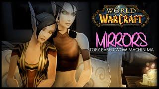 Mirrors - Wow Machinima