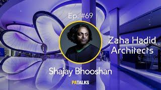 #69 - Shajay Bhooshan | PATALKS | Zaha Hadid Architects