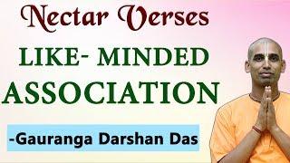 Like minded Association | Nectar Verses (SB 11.3.30) | Gauranga Darshan Das