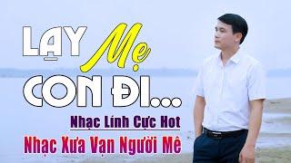 ️ VIDEO/MV Lạy Mẹ Con Đi Liên Khúc Bolero Nhạc Lính Gia Tiến Ngọt Ngào Say Đắm Nhiều Thế Hệ