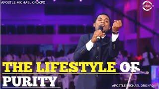 THE LIFESTYLE OF PURITY//APOSTLE MICHAEL OROKPO