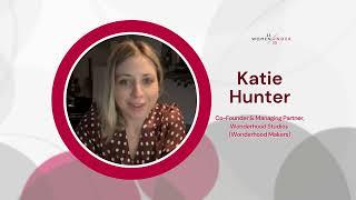 Katie Hunter, Co-Founder & Managing Partner, Wonderhood Studios (Wonderhood Makers)