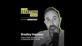 From a Panic Attack to Owning 5 Companies Worth $30M | Bradley Hammer