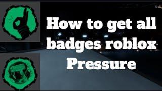 How to get ALL Badges in roblox Pressure