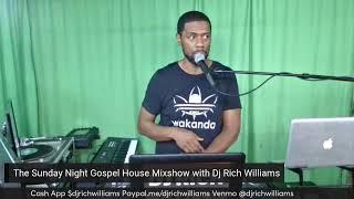 The Sunday Night Gospel House Mixshow with Dj Rich Williams