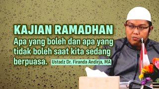 KAJIAN RAMADHAN : APA YANG BOLEH DAN APA YANG TIDAK BOLEH - Ustadz Dr. Firanda Andirja, MA