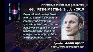 FESIG 66th Meeting Adam Apollo on Unified Physics & Quantum Geometry