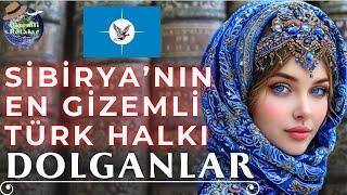 SİBİRYA'NIN EN GİZEMLİ TÜRK HALKI DOLGANLAR Hakkında Her Şey Ülke Belgeselleri Gizemli Rotalar