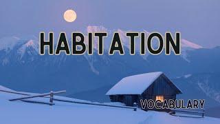 What is the meaning of Habitation?