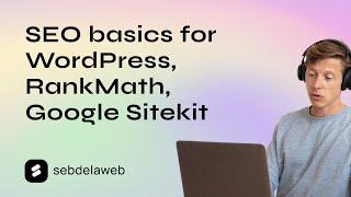 SEO basics for WordPress, RankMath, Google Sitekit