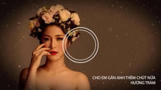 Hương Tràm Singer  | Cho Em Gần Anh Thêm Chút Nữa |  Lyric