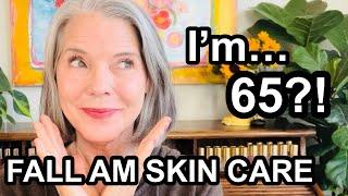 It's my Birthday!  Gratefully Aging Fall/Winter AM Skin Care Routine for healthy glowy skin at 65!