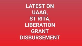 ST RITA, UAAG, LIBERATION GRANT UPDATE | SEE DETAILS