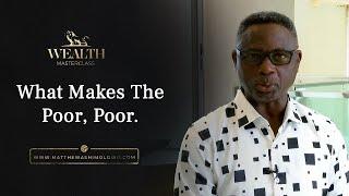 What Makes The Poor, Poor! (Part 2)