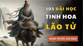 105  câu chuyện Tinh Hoa LÃO TỬ giúp bạn SỐNG KHÔN | Triết Lý Cổ Nhân