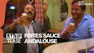 Strip-Tease : Frites sauce andalouse - RTBF Archives