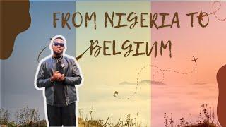 Nigeria  to Belgium; An International Students Real Experience with Admissions, Visa