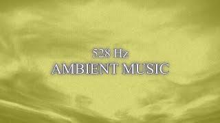 Solfeggio 528 Hz Ambient Music - Relax and Concentration