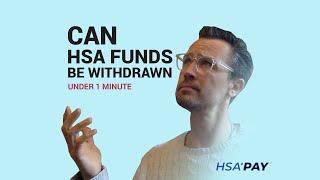 Can HSA Funds be Withdrawn - Under 1 min