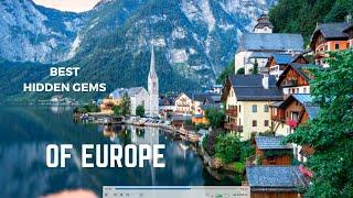 Europe's Uncharted Treasures: Unveiling 7 Hidden Gems for Your Next Adventure | Europe Hidden Gems