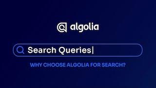 Search Queries | Why choose Algolia for search?