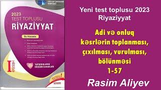 Adi və onluq kəsrlərin toplanması ... 1-57 / Test toplusu 2023 Riyaziyyat / Rasim Aliyev