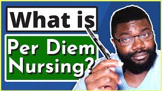 Per Diem Nursing | What is it and Should You Do it?