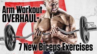 Arm Workout Overhaul - 7 New Biceps Exercises