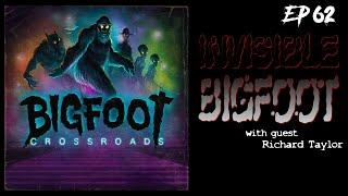 Invisible Bigfoot with Richard Taylor - Bigfoot Crossroads Ep. 62