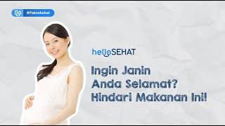 Ingin Janin Anda Selamat? Hindari Makanan Ini! #FaktaSehat #HelloSehat