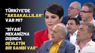 Türkiye'de "Aksakallılar" Var Mı? "Siyasi Mekanizma Dışında Devletin Bir Sahibi Var"