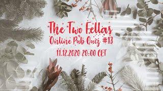 The Two Fellas Pub Quiz #13 Tonight at 20:00 CET