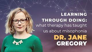 CARE for Misophonia Event 2024 • What therapy has taught us about misophonia • Dr. Jane Gregory