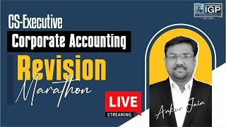 CS EXECUTIVE | CORPORATE ACCOUNTING | REVISION MARATHON | ANKUR JAIN | IGP Classes