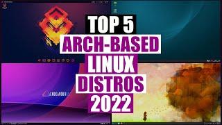 Top Five Arch-Based Linux Distros 2022