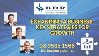 Expanding a Business: Key Strategies For Growth | BDR Business Accountants Mandurah