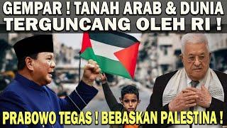 GEMPAR ! PRABOWO BERI KOMANDO TEGAS BEBASKAN PALESTINA️TANAH ARAB & DUNIA TERGUNCANG OLEH RI 