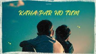 Kaha Par Ho Tum - Vayuu | Poetry Music Video | 2023