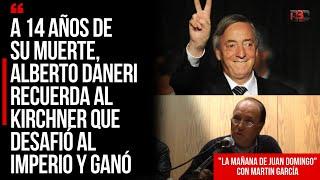 Alberto Daneri: NÉSTOR KIRCHNER, el LÍDER que enfrentó al PODER y GANÓ. ¡A 14 años de su partida!