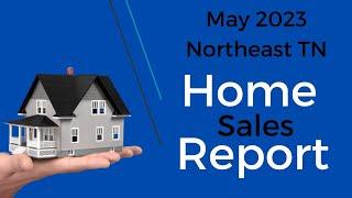 May Home Sales Report for Northeast Tennessee