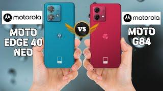 MOTO EDGE 40 NEO Vs MOTO G84 Comparison.