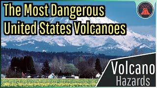 The Most Dangerous Volcanoes in the United States