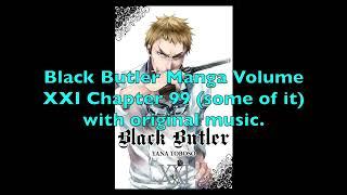 Black Butler Manga Volume XXI, Chapter 99 (some of it) with original music.