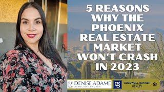 5 Reasons Why The Phoenix Real Estate Market Wont Crash in 2023