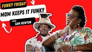 My Mom Kept It Funky With Me!!! | Fûñkÿ Frïdâÿ with Cam Newton