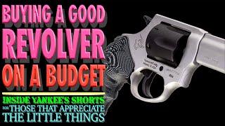 Buying a Good Revolver on a Budget? (Yankee's Shorts)