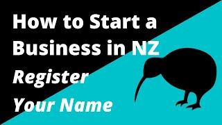 How to Register a Business Name in NZ. How to Reserve a Name. How to Start a Business in New Zealand