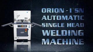 ORION - I SN • Automatic Single Head PVC Welding Machine